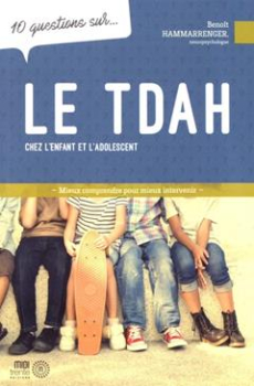 10 questions.... sur le TDAH chez l'enfant et l'adolescent 